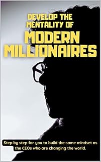 Livro Develop the mentality of moder milionaries: Step by step for you to build the same mindset as the CEOs who are changing the world.