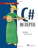 C# in Depth: What you need to master C# 2 and 3, 1st Edition cover