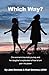 Which Way?: One woman's traumatic journey and her daughter's explanation of how to turn pain into po by