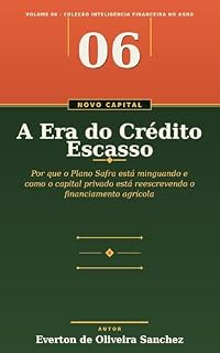 Livro A Era do Crédito Escasso (Inteligência Financeira no Agro)