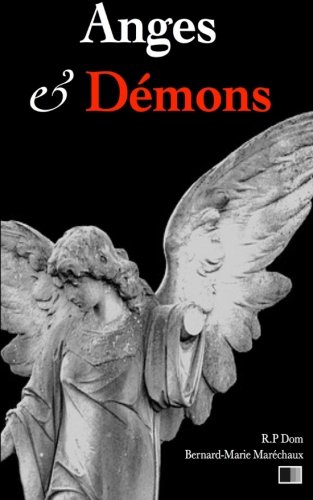 Anges et Démons (French Edition) by Bernard-Marie Maréchaux R.P DOM
