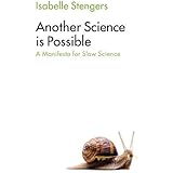 Another Science is Possible: A Manifesto for Slow Science