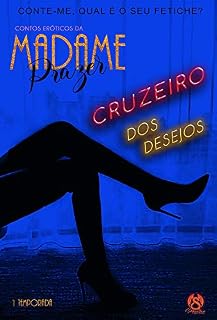 Livro CONTOS ERÓTICOS DE MADAME PRAZER : EPISÓDIO OITO - CRUZEIRO DOS DESEJOS