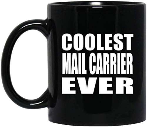 Designsify Coolest Mail Carrier Ever - 11 Oz Coffee Mug Ceramic Drinking Tea-Cup Best Funny Gag Gift Idea for Friend Birthday Bday Christmas Xmas Engagement Wedding Anniversary