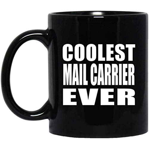 Designsify Coolest Mail Carrier Ever - 11 Oz Coffee Mug Ceramic Drinking Tea-Cup Best Funny Gag Gift Idea for Friend Birthday Bday Christmas Xmas Engagement Wedding Anniversary