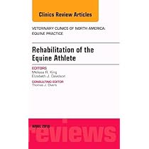 Rehabilitation of the Equine Athlete，An Issue of Veterinary Clinics of North America: Equine Practice (Volume 32-1) (The Clinics: Veterinary Medicine，Volume 32-1) [ハードカバー] King DVM  PhD  ACVSMR，Meliss Rehabilitation of the Equine Athlete, An Issue of Veterinary