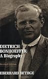 Dietrich Bonhoeffer: A Biography