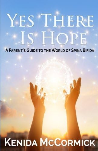 Yes There Is Hope: A Parent's Guide To The World of Spina Bifida