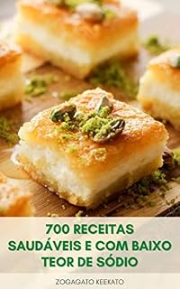 Livro Cozinhar Delicioso 700 Receitas Saudáveis E Com Baixo Teor De Sódio : Receitas Saudáveis Para O Coração - Receitas Vegetarianas, Sopas, Café Da Manhã, Pães, Saladas, Sobremesas, Massas, Condimentos