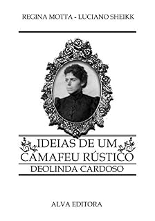 Livro IDEIAS DE UM CAMAFEU RÚSTICO: DEOLINDA CARDOSO