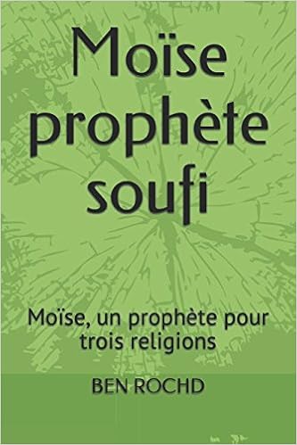 Amazon Fr Moise Prophete Soufi Moise Un Prophete Pour Trois Religions Ben Rochd Er Rachid Livres