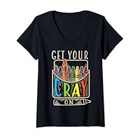 Womens Get Your Cray On Art | Cool Coloring Skills Design Gift V-Neck T-Shirt