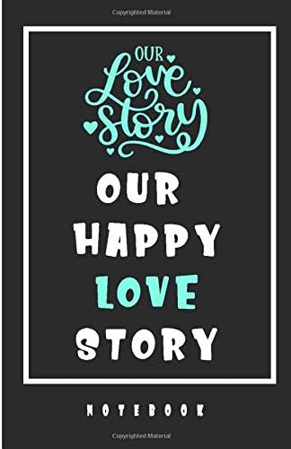 Our Happy Love Story Notebook: Lined Notebook / Journal Gift, 110 Pages, 6x9, Soft Cover, Matte Finish Paperback – 1 Feb 2020