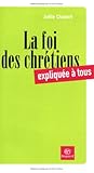 Image de La foi des chrÃ©tiens expliquÃ©e Ã  tous (French Edition)