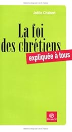 La  foi des chrétiens expliquée à tous