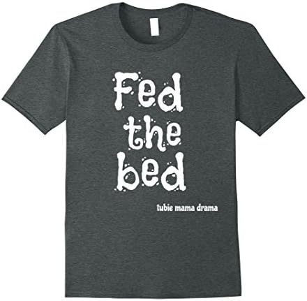 Mens Fed the bed (tubie mama drama) funny t shirt 2XL Dark Heather