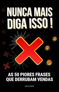 Livro Nunca Mais Diga Isso! : As 50 Piores Frases que Derrubam Vendas