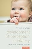 Development of Perception in Infancy: The Cradle of Knowledge Revisited