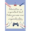 EDUCATION IS IMPORTANT BUT VIDEO GAMES IS IMPORTANTER: BLANK LINED NOTEBOOK | NOTEPAD, DIARY, JOURNAL | GIFTS FOR…