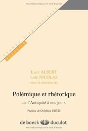 Polémique et rhétorique de l'Antiquité à nos jours