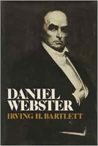 Daniel Webster Irving H Bartlett 9780393075243 Amazon Com Books