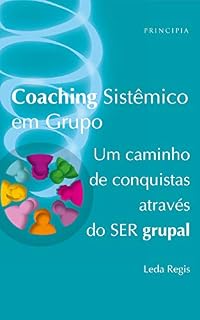 Livro Coaching sistêmico em grupo: Um caminho de conquistas através do ser grupal