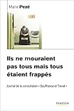 Ils ne mouraient pas tous mais tous étaient frappés: Journal de la consultation Souffrance et Trav by 