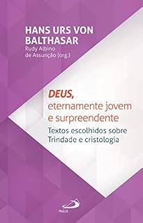 Livro Deus, eternamente jovem e surpreendente: Textos escolhidos sobre trindade e cristologia (Teologia)