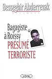 Bagagiste à Roissy présumé terroriste (French Edition) by 