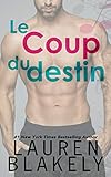 Le Coup du destin (Coup de cœur t. 2) (French Edition) by Lauren Blakely, Laure Valentin