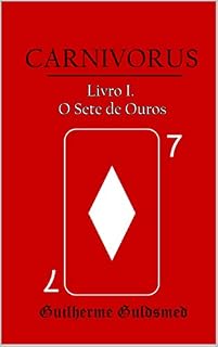 Livro CARNIVORUS: Livro I. O Sete de Ouros
