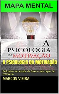 Livro A psicologia da motivação: Padronize seu estado de fluxo e seja capaz de resolve-lo.