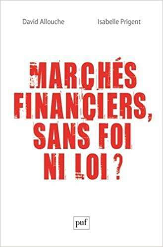 Marchés financiers, sans foi ni loi ? by David Allouche, Isabelle Prigent