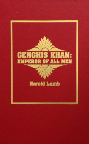 Genghis Khan: Emperor of All Men by Harold Lamb