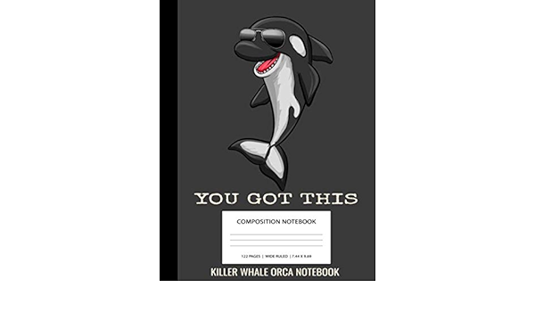 You Got This Killer Whale Orca Notebook Gray Black Killer Whale Orca Animal Cute Kawaii Anime Unique Simple Love Composition Notebook Glossy Finish School Writing Lined Notebook For Kids Journal
