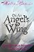 On An Angel's Wing: Real-Life Angelic Encounters and Divine Lessons by