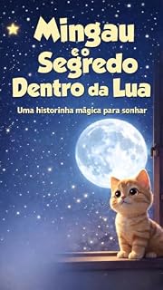Livro Livro Infantil Ilustrado para Dormir – Mingau e o Segredo Dentro da Lua: Uma historinha mágica para acalmar, encantar e ajudar as crianças a dormir