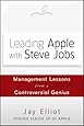 Leading Apple With Steve Jobs: Management Lessons From a Controversial Genius