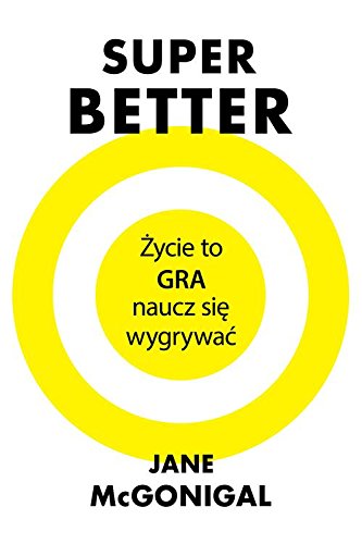 SuperBetter. Zycie to gra, naucz sie wygrywac