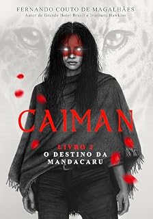 Livro Caiman - O Destino da Mandacaru: Livro 2 da saga de Caiman (Caiman - A saga da Última Jará)