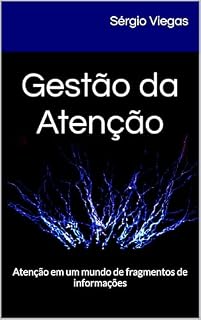 Livro Gestão da Atenção: Atenção em um mundo de fragmentos de informações