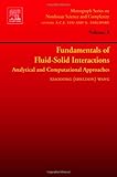 Fundamentals of Fluid-Solid Interactions : Analytical and Computational Approaches, Wang, Yuan and Wang, Xiaodong, 0444528075
