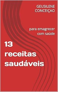 Livro 13 receitas saudáveis : para emagrecer com saúde