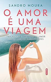 Livro O amor é uma viagem: uma ardente história de amor sob os lençóis maranhenses
