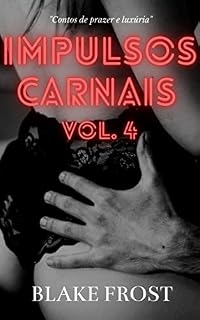Livro Impulsos Carnais Vol. 4: Contos de prazer e luxúria