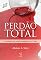 Livro PERDÃO TOTAL: A REVELAÇÃO DO PERDÃO COMPLETO EM 21 DIAS