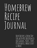 Homebrew Recipe Journal: Beer Recipe & Brew Day Log with Key References on Grains, Yeast, Hops, Pitc by Steve Smith