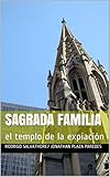 Sagrada familia: el templo de la expiación (Spanish Edition) by Rodrigo Salvathore/ Jonathan Plaza Paredes, rodrigo Salvathore
