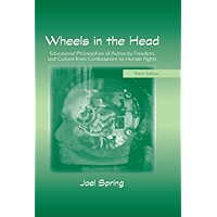 Wheels in the Head: Educational Philosophies of Authority, Freedom, and Culture from Confucianism to Human Rights… book cover Wheels in the Head: Educational Philosophies of Authority, Freedom, and Culture from Confucianism to Human Rights… book cover