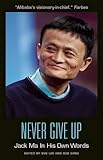 Never Give Up: Jack Ma In His Own Words (In Their Own Words)
